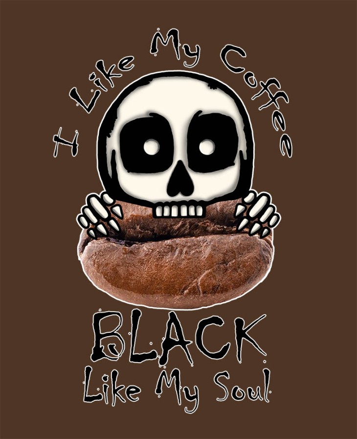 I Like My Coffee Black...
